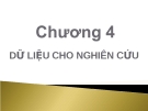 Bài giảng Phương pháp nghiên cứu khoa học - Chương 4: Dữ liệu cho nghiên cứu