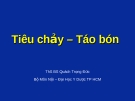 Bài giảng Tiêu chảy - Táo bón - ThS. BS. Quách Trọng Đức