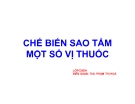 Bài giảng Chế biến sao tẩm một số vị thuốc - ThS. Phạm Thị Hóa