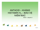 Bài thuyết trình: Antacid - Kháng sinh Histamin H2 - Bảo vệ niêm mạc