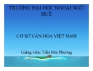 Thuyết trình Cơ sở Văn hóa Việt Nam: Chương VI - ĐH Ngoại ngữ Huế