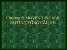 Bài giảng Kinh tế vĩ mô - Chương 3: Mô hình IS -l LM & đường tổng cầu AD