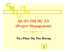 Bài giảng Quản trị dự án: Chương 1 - ThS. Phan Thị Thu Hương