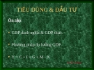 Bài giảng Kinh tế vĩ mô - Chương 4: Tiêu dùng và đầu tư