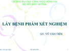 Bài giảng Lấy bệnh phẩm xét nghiệm - GV. Vũ Văn Tiến