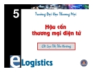 Bài giảng Hậu cần thương mại điện tử: Chương 5 - GV. Lục Thị Thu Hường