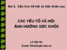 Bài giảng Xã hội học sức khỏe : Bài 3 - Lê Hải Hà, MA