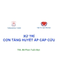 Bài giảng Xử trí cơn tăng huyết áp cấp cứu - ThS.BS. Phan Tuấn Đạt