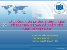 Thuyết trình: Tác động của khủng hoảng kinh tế tài chính toàn cầu đến nền kinh tế Việt Nam