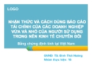 Thuyết trình: Nhận thức và cách dùng báo cáo tài chính của các doanh nghiệp vừa và nhỏ của người sử dụng trong nền kinh tế chuyển đổi. Bằng chứng định tính tại Việt Nam