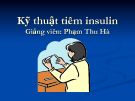 Bài giảng Kỹ thuật tiêm insulin - GV. Phạm Thu Hà