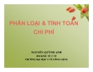 Bài giảng Phân loại & tính toán chi phí - Nguyễn Quỳnh Anh