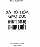 Giáo dục nhìn từ góc độ pháp luật - Xã hội hóa: Phần 2