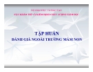 Bài giảng Tập huấn quy trình đánh giá ngoài trường mầm non - Cục Khảo thí và KĐCLGD  Bộ GD & ĐT