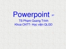 Bài giảng Powerpoint - TS Phạm Quang Trình