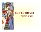 Bài giảng Kinh tế vi mô - Bài 2: Lý thuyết cung cầu - TS. Nguyễn Tiến Dũng