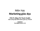 Bài giảng môn Marketing giáo dục - PGS.TS. Đặng Thị Thanh Huyền