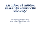 Bài giảng Phương pháp luận nghiên cứu khoa học - GS.TSKH. Nguyễn Mạnh Hùng