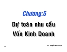 Bài giảng Chương 5: Dự toán nhu cầu vốn kinh doanh - TS. Nguyễn Văn Thuận