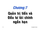 Bài giảng Chương 7: Đầu tư tiền và đầu tư tài chính ngắn hạn - TS. Nguyễn Văn Thuận