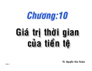 Bài giảng Chương 10: Giá trị thời gian của tiền tệ - TS. Nguyễn Văn Thuận