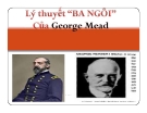 Thuyết trình: Lý thuyết "ba ngôi" của Georbert Mead