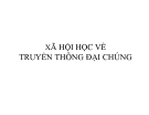 Bài giảng Xã hội học về truyền thông đại chúng