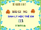 Bài giảng Sinh lý học trẻ em: Chương 4 - GV. Thân Thị Diệp Nga