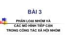 Bài giảng Bài 3: Phân loại nhóm và các mô hình tiếp cận trong công tác xã hội nhóm