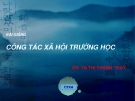 Bài giảng Công tác xã hội trường học: Phần 5 - GV. Tạ Thị Thanh Thủy