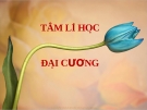 Bài giảng Tâm lý học đại cương: Phần 1