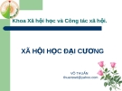 Bài giảng Xã hội học đại cương - Võ Thuấn