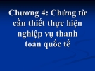 Bài giảng Chương 4: Chứng từ cần thiết thực hiện nghiệp vụ thanh toán quốc tế