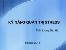 Bài giảng Kỹ năng quản trị stress - ThS. Lương Thu Hà