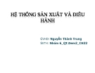 Thuyết trình: Hệ thống sản xuất và điều hành