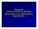 Chuyên đề 4: Một số vấn đề về đổi mới hoạt động của chính quyền địa phương