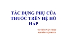 Bài giảng Tác dụng phụ của thuốc trên hệ hô hấp - TS. Trần Văn Ngọc