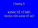 Bài giảng Kinh tế vĩ mô - Chương 8: Kinh tế vĩ mô trong nền kinh tế mở