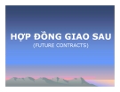 Bài giảng Hợp đồng giao sau