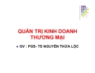 Bài giảng Quản trị kinh doanh thương mại: Chương 1 - PGS.TS. Nguyễn Thừa Lộc