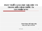 Bài giảng Phát triển giáo dục Đại học VN trong bối cảnh nước ta gia nhập WTO - TSKH Phạm Đỗ Nhật Tiến