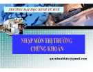 Bài giảng Nhập môn thị trường chứng khoán - Đại học kinh tế Huế