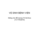 Bài giảng Vệ sinh bệnh viện - ThS. Lê Thị Thanh Xuân