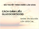 Bài thuyết trình: Dược lâm sàng - Cách giảm liều Glucocorticoid