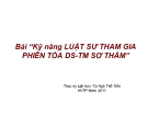 Bài giảng “Kỹ năng luật sư tham gia phiên tòa dân sự thương mại sơ thẩm" - TS. Ngô Thế Tiến