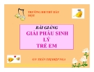 Bài giảng Giải phẫu sinh lý trẻ em: Chương IV - Trần Thị Diệp Nga