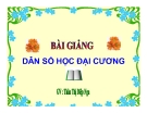 Bài giảng Dân số học đại cương: Chương I - GV. Thân Thị Diệp Nga