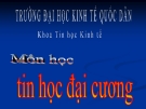 Bài giảng Tin học đại cương - ĐH Kinh tế Quốc dân