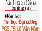 Bài giảng Tin học Đại cương: Chương 1 - PGS.TS. Lê Văn Năm