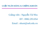 Bài giảng Luật Ngân hàng & Chứng khoán: Chương 1 - Nguyễn Từ Nhu